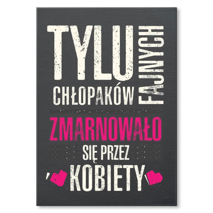 Plakat metalowy Zmarnowani przez kobiety Prezent