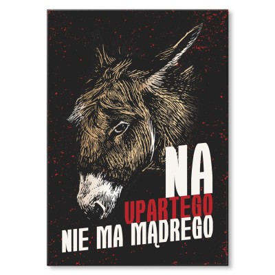 Plakat metalowy Na upartego Prezent