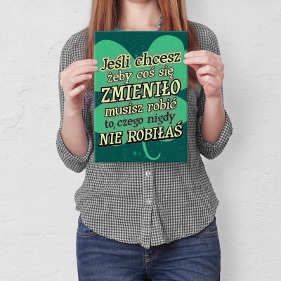 Plakat metalowy Chcesz zmian ? Prezent