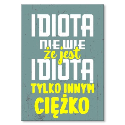 Poster metal idiota nie wie gift
