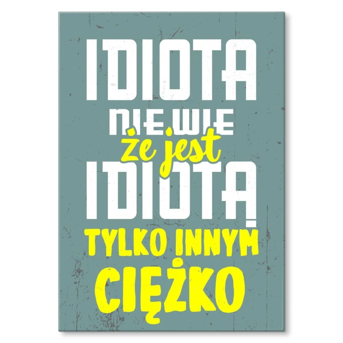 Plakat metalowy idiota nie wie Prezent