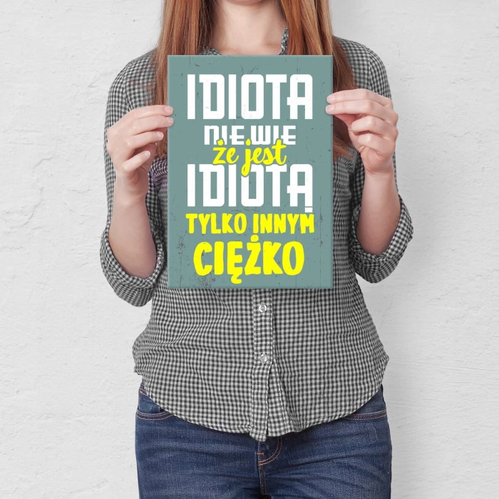Plakat metalowy idiota nie wie Prezent