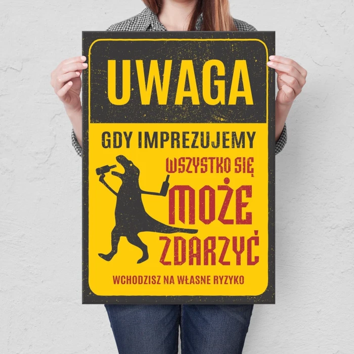 Plakat metalowy gdy imprezujemy Prezent