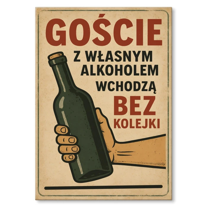 Plakat metalowy goście z własnym alkoholem Prezent