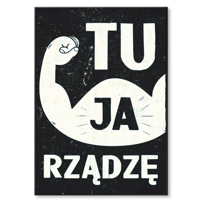Plakat metalowy Ja tu rządzę! Prezent