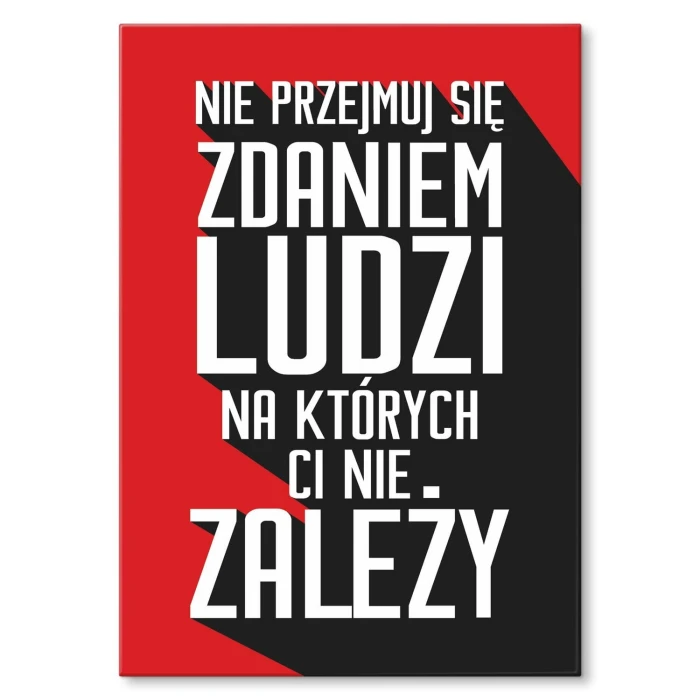 Plakat metalowy Nie przejmuj się zdaniem ludzi Prezent