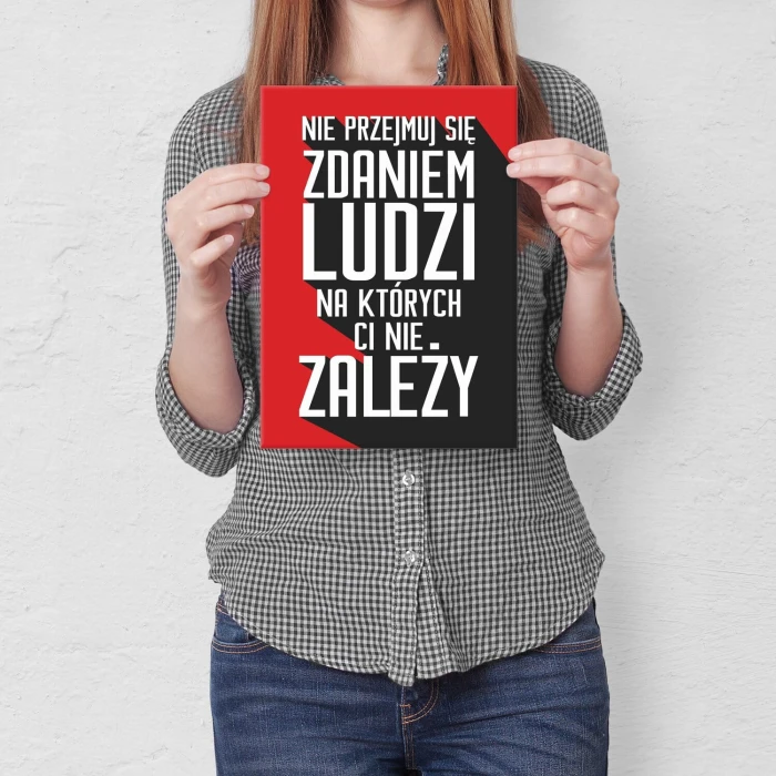 Plakat metalowy Nie przejmuj się zdaniem ludzi Prezent