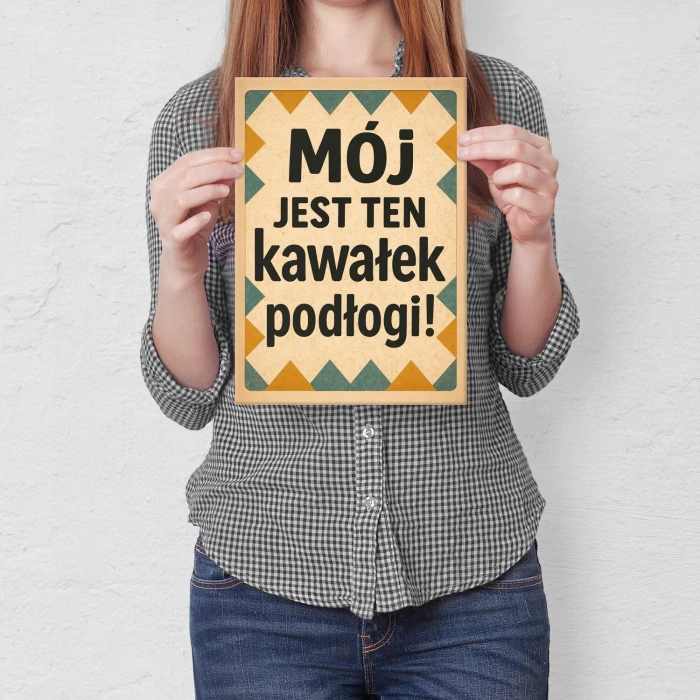 Plakat metalowy Mój jest ten kawałek podłogi! Prezent