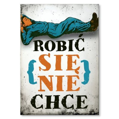 robić się nie chce