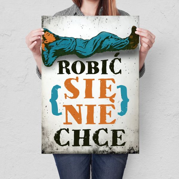 robić się nie chce