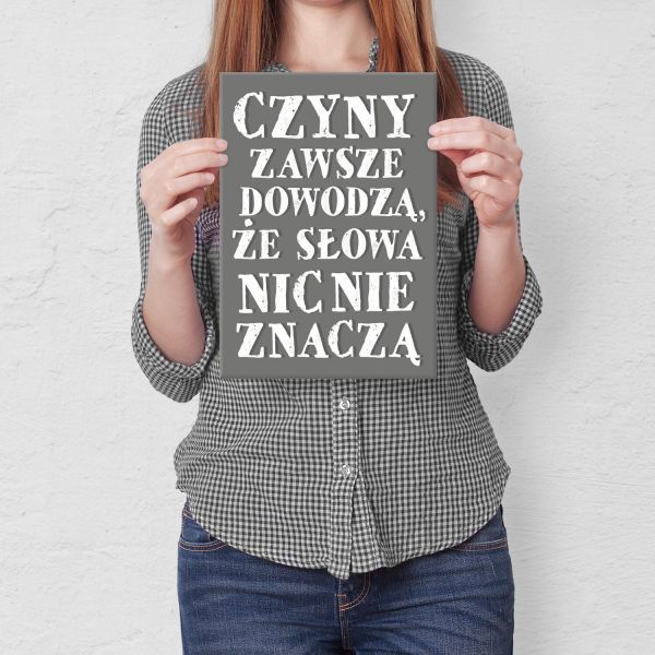 czyny zawsze dowodzą