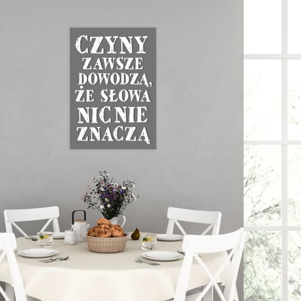 czyny zawsze dowodzą