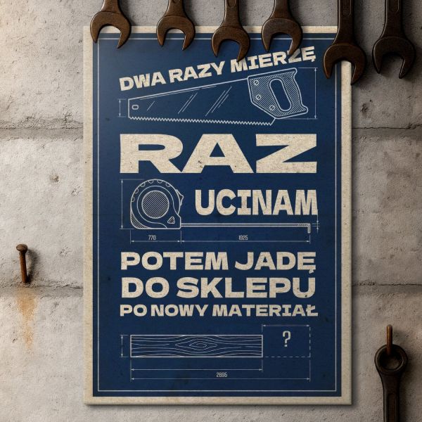 Dwa razy mierzę raz ucinam