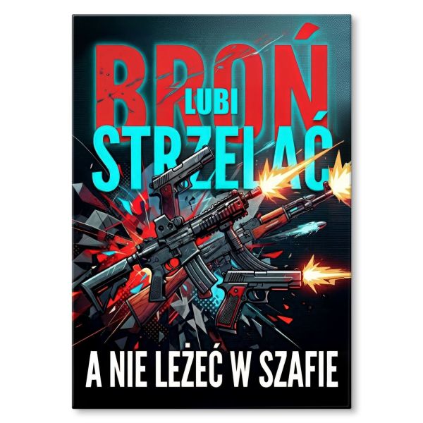 Broń lubi strzelać