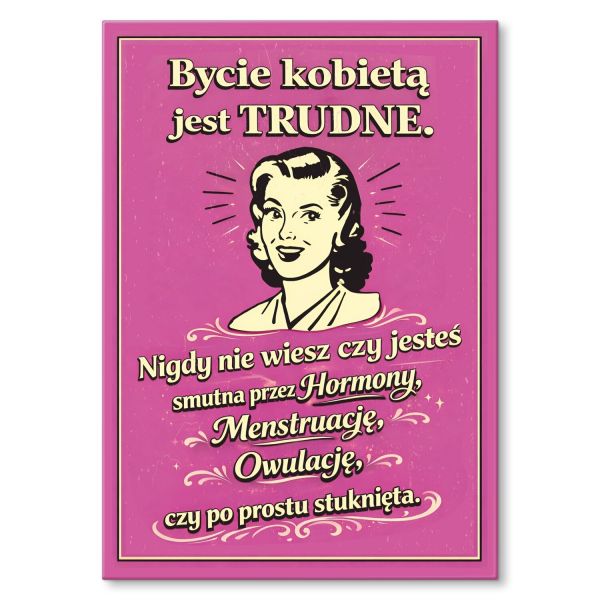 bycie kobietą jest trudne