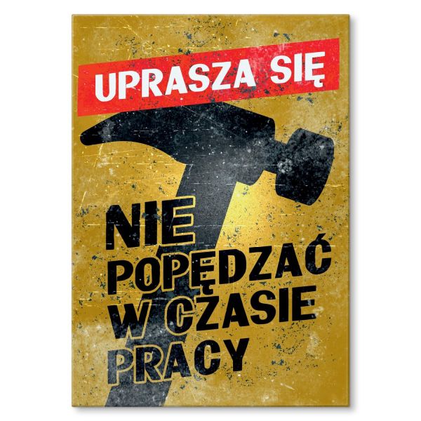 Nie popędzać w pracy