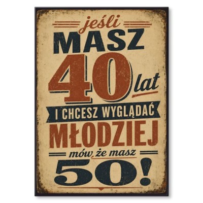 Jeśli masz 40 lat