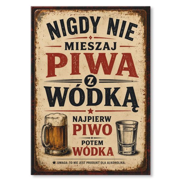 nigdy nie mieszaj piwa z wódką