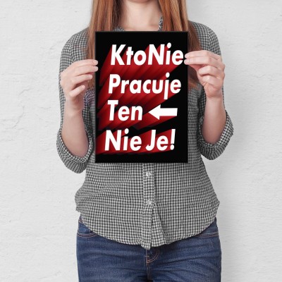 Plakat metalowy Kto nie pracuje... Prezent