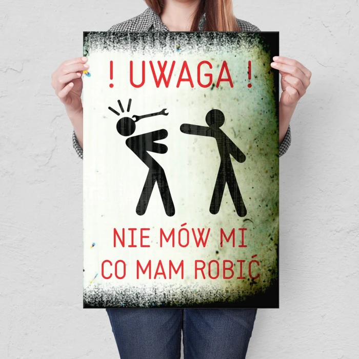 Plakat metalowy Nie mów mi co mam robić Prezent
