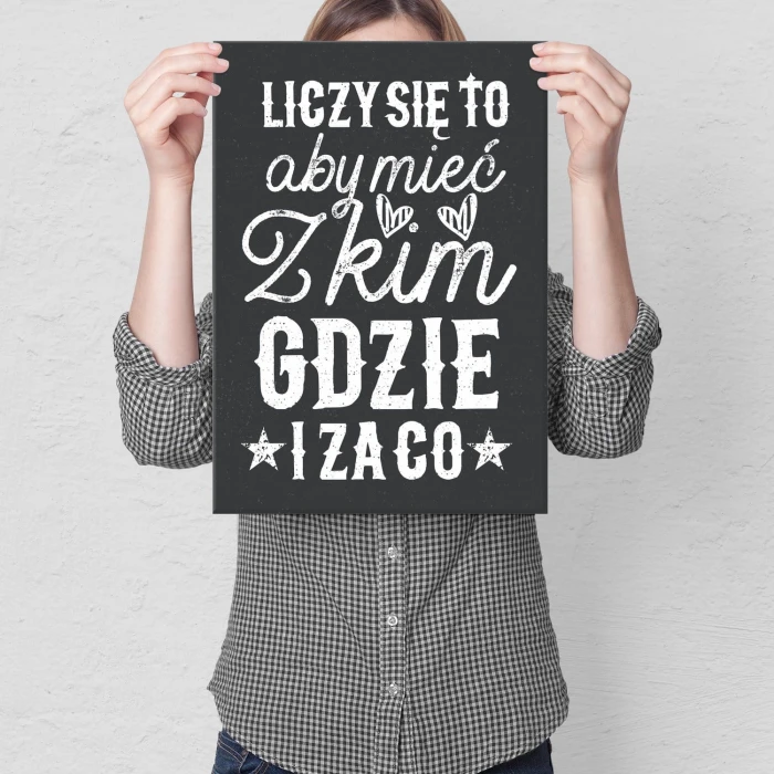Plakat metalowy Mieć z kim gdzie i za co Prezent