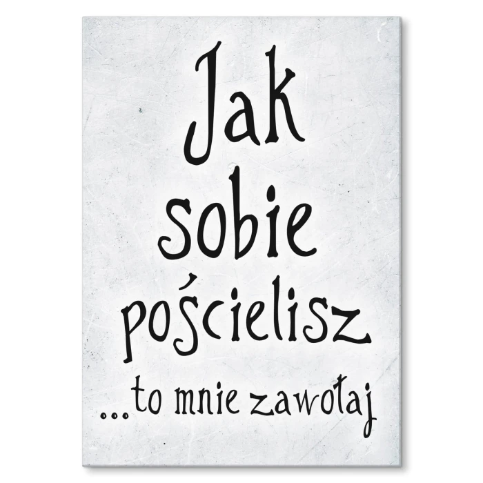 Plakat metalowy Jak sobie pościelisz Prezent
