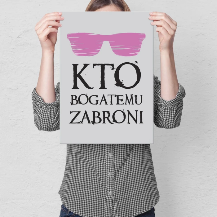 Plakat metalowy Kto bogatemu zabroni Prezent