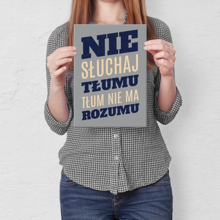 Plakat metalowy Nie słuchaj tłumu Prezent