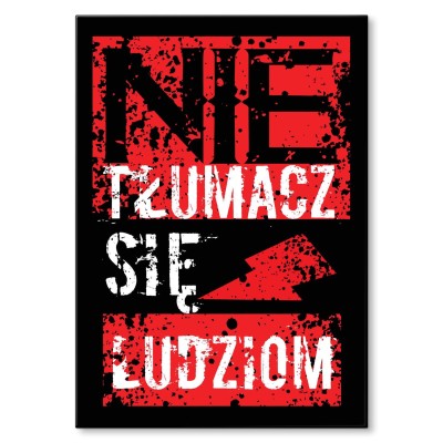 Plakat metalowy Nie tłumacz się Prezent