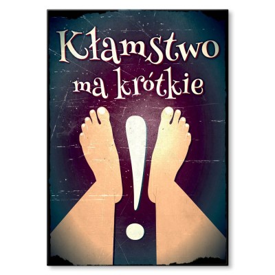 Plakat metalowy Kłamstwo ma krótkie nogi Prezent