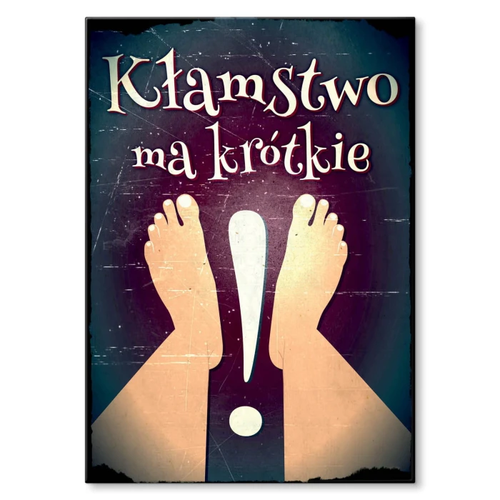 Plakat metalowy Kłamstwo ma krótkie nogi Prezent