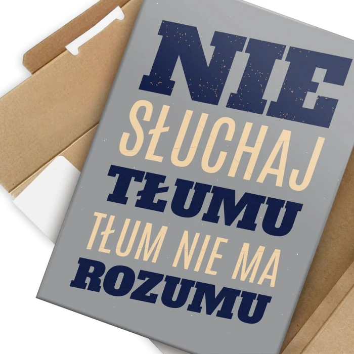 Plakat metalowy Nie słuchaj tłumu Prezent