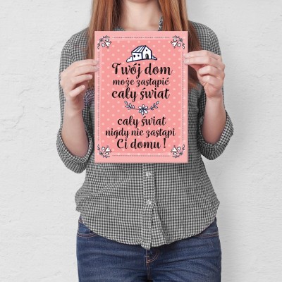 Plakat metalowy Twój dom cały świat Prezent