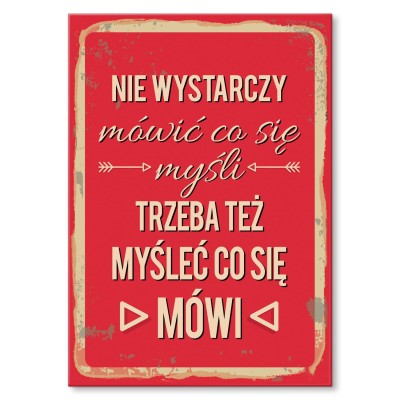 Plakat metalowy Myśl co mówisz Prezent