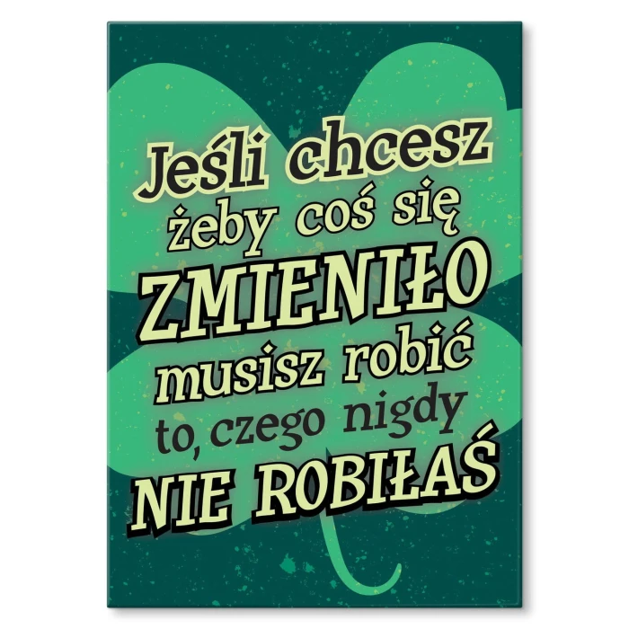 Plakat metalowy Chcesz zmian ? Prezent