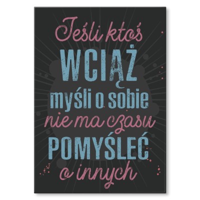 Plakat metalowy Jeśli ktoś myśli o sobie Prezent