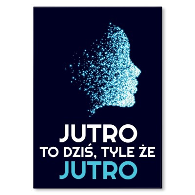 Plakat metalowy Jutro to dziś Prezent
