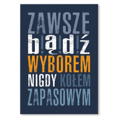 Plakat metalowy Zawsze bądż wyborem Prezent