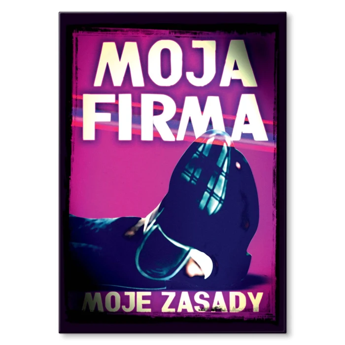 Plakat metalowy Moja firma moje zasady Prezent