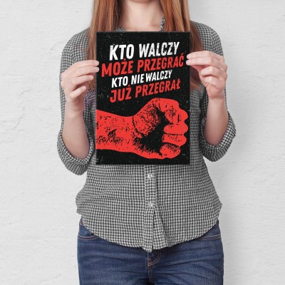 Plakat metalowy Kto nie walczy- przegrał Prezent