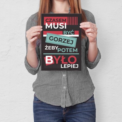 Plakat metalowy Czasem musi być gorzej Prezent