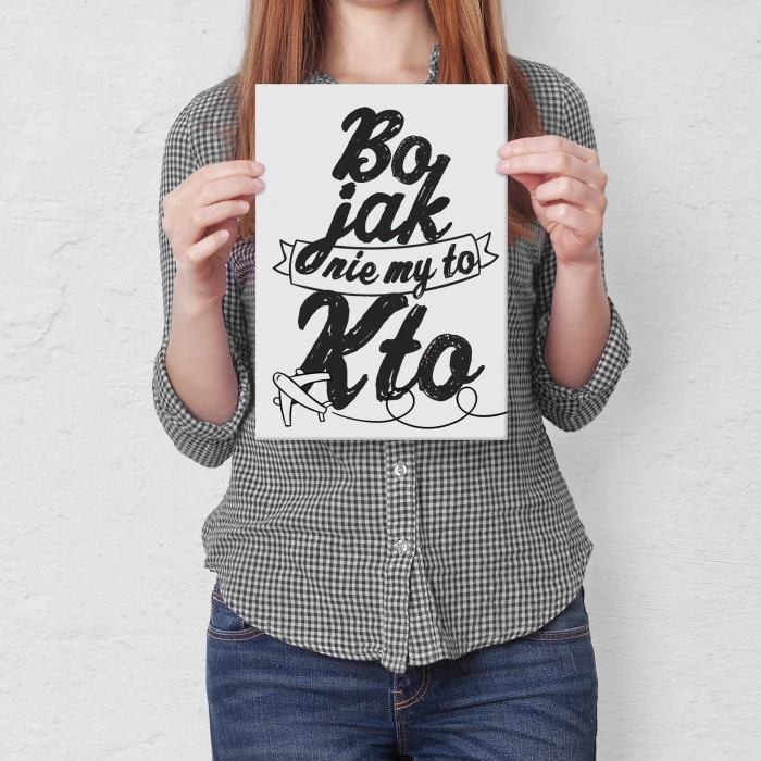 Plakat metalowy Bo jak nie my to kto Prezent