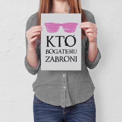 Plakat metalowy Kto bogatemu zabroni Prezent
