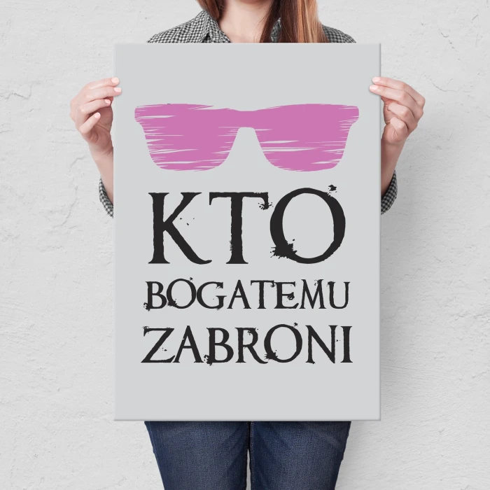 Plakat metalowy Kto bogatemu zabroni Prezent