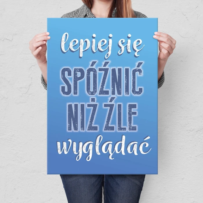 Plakat metalowy Lepiej się spóźnić Prezent
