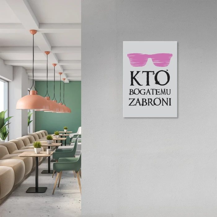 Plakat metalowy Kto bogatemu zabroni Prezent
