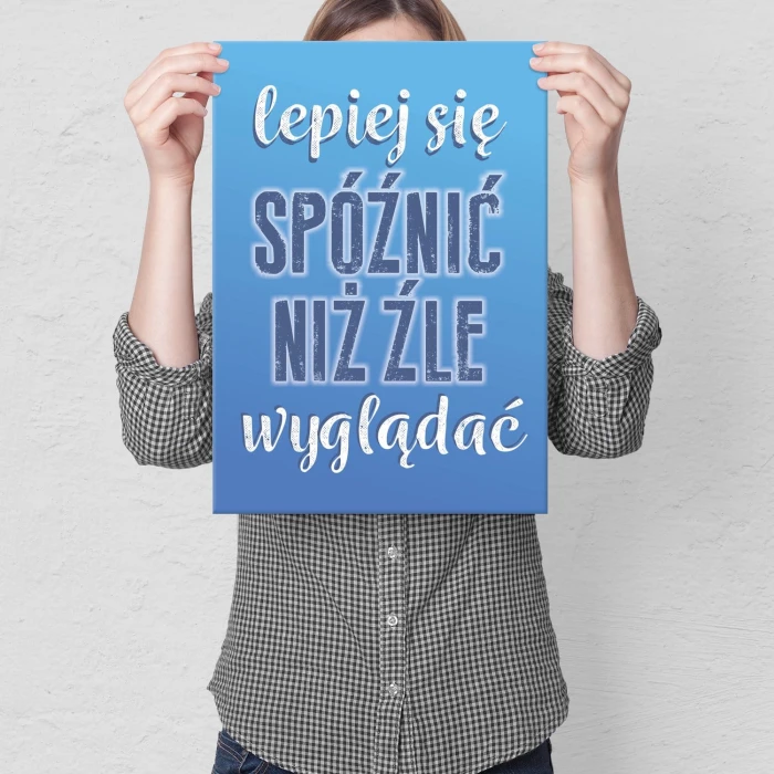 Plakat metalowy Lepiej się spóźnić Prezent