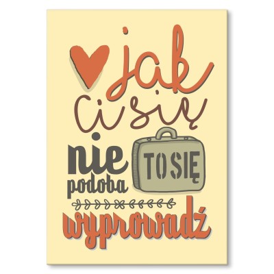 Plakat metalowy Jak ci się nie podoba Prezent