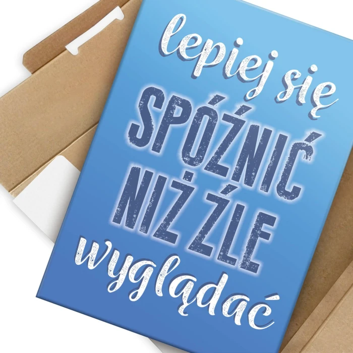 Plakat metalowy Lepiej się spóźnić Prezent