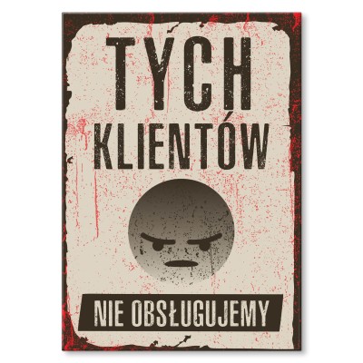 Plakat metalowy Klientów nie obsługujemy Prezent